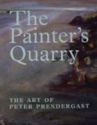 The Painter's Quarry: the Art of Peter Prendergast
