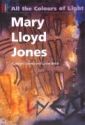 All the Colours of Light:  Mary Lloyd Jones